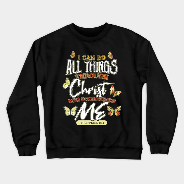 I Can Do All Things Philippians 4 13 Crewneck Sweatshirt by aneisha